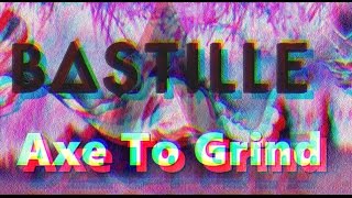 Watch Bastille Axe To Grind video
