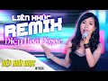 Liên Khúc Remix - Diệp Hoài Ngọc