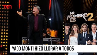 Conmoción Total Yaco Monti Emocionó Hasta Las Lágrimas Al Jurado Mi Nombre Es 2