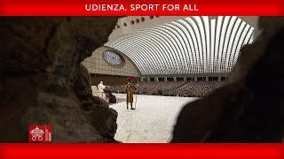 Udienza, Sport for All, 30 settembre 2022 Papa Francesco