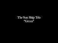 The Sun Ship Trio - "Green"