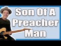 Son Of A Preacher Man Guitar Lesson (Dusty Springfield)