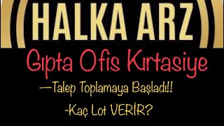 Gipta Ofis Kırtasiye Halka Arz Gıpta Ofis Kırtasiye Talep Toplamaya Başladı Kaç Lot Veri̇r?