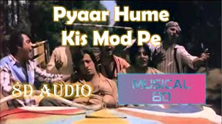 Pyaar Hume Kis Mod Pe Satte Pe Satta 8D Audio Musical 8D India Use Headphones