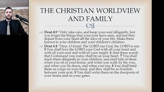 Family and Worldview Session 3 - The Christian Worldview and Family