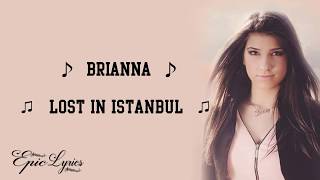 BRIANNA - Lost in Istanbul (Lyrics)