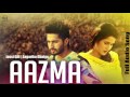 Aazma (Audio Song) | Dildariyaan | Jassi Gill | Sagarika Ghatge | Latest Punjabi Movie Song 2015