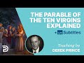 The Oil In The Lamps Of The Parable Of The Ten Virgins Explained | Derek Prince