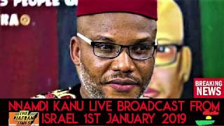 NNAMDI KANU LIVE BROADCAST FROM ISRAEL 1ST JAN 2019