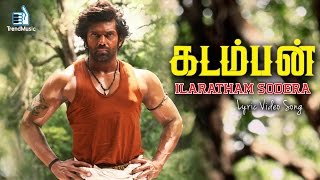 Kadamban - Ilaratham Sodera Lyric Video Song Yuvan Shankar Raja Arya Trend Music