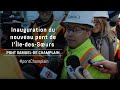 Le pont Samuel-De Champlain : Inauguration du nouveau pont de l’Île-des-Sœurs