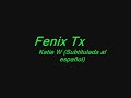 Fenix Tx- Katie W (Subtitulada al español)