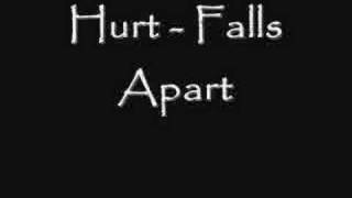 Watch Hurt Falls Apart video