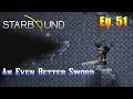 Starbound 1.3 Ep. 51 - An Even Better Sword