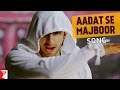 Aadat Se Majboor Song | Ladies vs Ricky Bahl | Ranveer Singh | Anushka Sharma | Benny Dayal