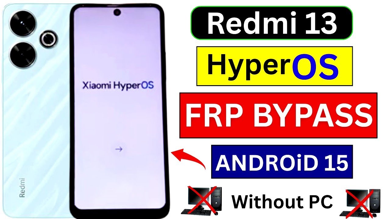 Redmi 13 FRP Bypass—HyperOS Android 14/15 |Remove Google Redmi 13 FRP Bypass—HyperOS Android 14/15 |Remove Google