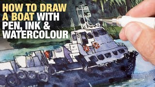How to Draw a Boat with Pen, Ink & Watercolour (tutorial)