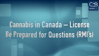 Cannabis in Canada – License – Be Prepared for Questions (RMI’s)