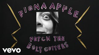 Watch Fiona Apple Fetch The Bolt Cutters video