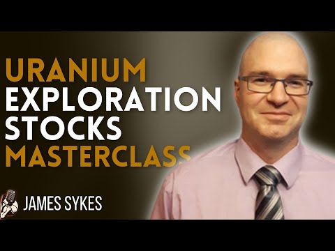 Uranium Exploration Stocks Masterclass With Uranium Geologist James Sykes