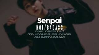 Senpai — edit audio || hot/badass