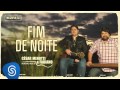 César Menotti & Fabiano - FIM DE NOITE (Memórias Anos 80)
