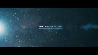 Watch Kyle Lucas I Cant Stay video