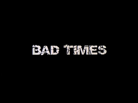Bad Times