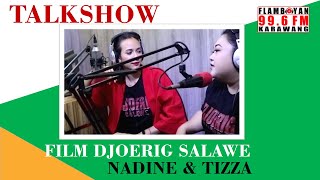 Talkshow - Film Djoerig Salawe Nadine Dan Tizza Radio Flamboyan 99.6 M Karawang