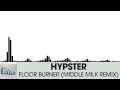 Hypster - Floor Burner (Middle Milk Remix) [Electro House | Plasmapool]