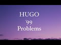 HUGO - 99 Problems - Lyrics