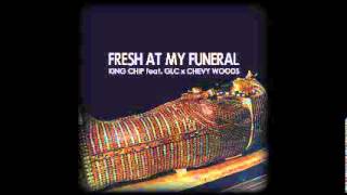 Watch King Chip Fresh At My Funeral feat GLC  Chevy Woods video
