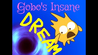 Gobos Insane Dream