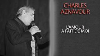 Watch Charles Aznavour Lamour A Fait De Moi video
