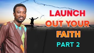 Launch Out Your Faith L Part 2 L Pastor Israel Bonney