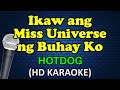 IKAW ANG MISS UNIVERSE NG BUHAY KO - Hotdog (HD Karaoke)