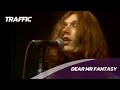 Traffic - Dear Mr Fantasy - Live - 1972