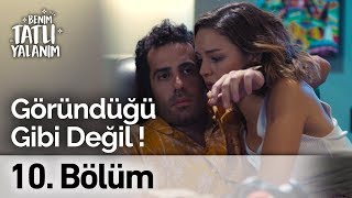 Gerçekten Göründüğü Gibi Değil Benim Tatlı Yalanım 10. Bölüm