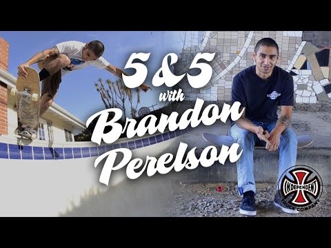 Brandon Perelson: 5 & 5 for Independent Trucks