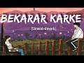 Bekarar Karke [Slowed+Reverb]Song|Gaurav Dagaonkar | Music to soul| #Lofi #Reverb🎧🎵