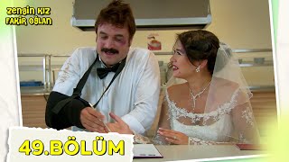 Zengin Kız Fakir Oğlan 49. Bölüm