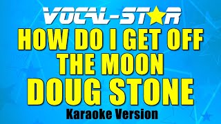 Watch Doug Stone How Do I Get Off The Moon video