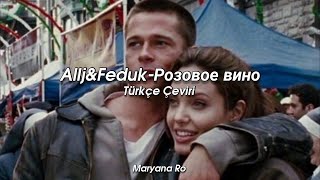 Allj&Feduk-Розовое вино(Türkçe Çeviri)