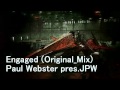 Видео Paul Webster pres.JPW - Engaged (Original Mix) {HQ}
