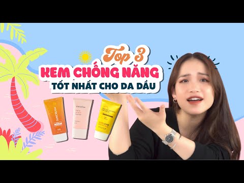 Top 3 Kem Chống Nắng Cho Da Dầu Giá Học Sinh