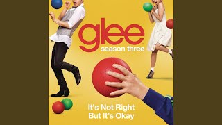 Watch Glee Cast Its Not Right But Its Okay video