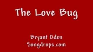 Watch Bryant Oden The Love Bug video