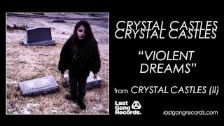 Watch Crystal Castles Violent Dreams video