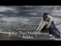 kar thori meherbaniyan rabba | 30sec whatsapp status song By Thirsty heart