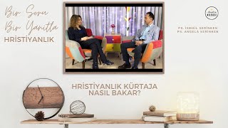 Hristiyanlık kürtaja nasıl bakar?